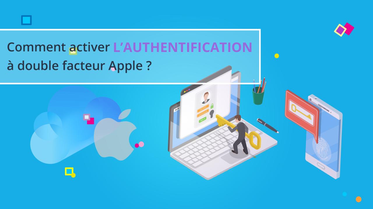 Comment activer l’authentification à double facteur Apple ? | MG Mobile
